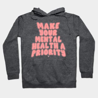 Make Your Mental Health A Priority Hoodie